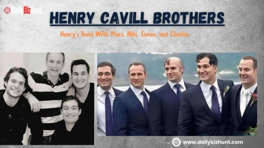 Henry Cavill Brothers
