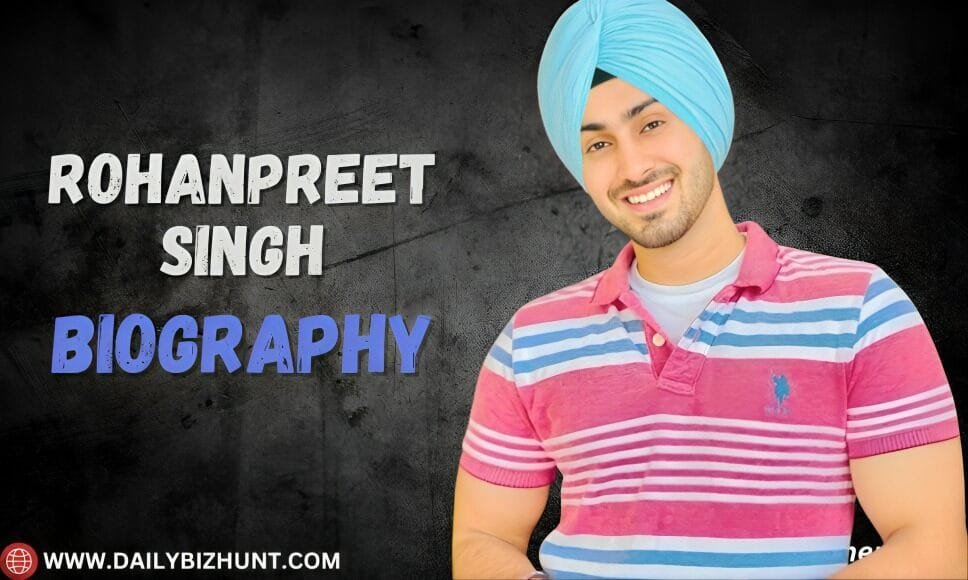Rohanpreet Singh Biography